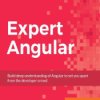 Expert Angular. Build deep understanding of Angular to set you apart from the developer crowd - ebook