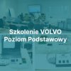 Szkolenie Volvo - Poziom Podstawowy