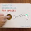 Computer Engineering for Babies