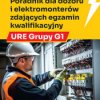 Poradnik dla dozoru i elektromonterów zdających egzamin kwalifikacyjny URE Grupy G1. Wydanie II - ebook