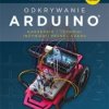 Odkrywanie Arduino. Narzędzia i techniki inżynierii pełnej czaru.