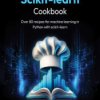 scikit-learn Cookbook. Over 80 recipes for machine learning in Python with scikit-learn - Third Edition - ebook