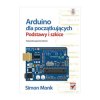 Arduino dla początkujących. Podstawy i szkice - Simon Monk
