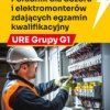Poradnik dla dozoru i elektromonterów zdających egzamin kwalifikacyjny URE Grupy G1. Wydanie II, HELION