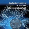 Zaufanie i kontrola w sieciach teleinformatycznych - ebook