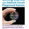 Make: Getting Started with Adafruit Circuit Playground Express - Print
