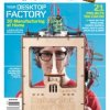 Desktop Manufacturing with Make: Magazine Volume 21