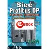 Sieć Profibus DP w praktyce przemysłowej. Przykłady zastosowań (e-book)