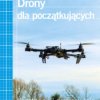 Make: Drony dla początkujących. Konstrukcja i dostosowanie własnego quadcoptera - ebook