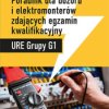 Poradnik dla dozoru i elektromonterów zdających egzamin kwalifikacyjny URE Grupy G1 - ebook