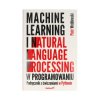 Machine learning i natural language processing w programowaniu. Podręcznik z ćwiczeniami w Pythonie - Piotr Wróblewski