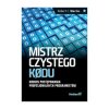 Mistrz czystego kodu. Kodeks postępowania profesjonalnych programistów - Robert C. Martin