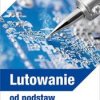 Lutowanie od podstaw W.Wrotek