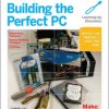 Make: Building The Perfect PC, 3rd Edition - Print