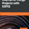 Internet of Things Projects with ESP32. Build exciting and powerful IoT projects using the all-new Espressif ESP32 - ebook