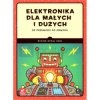Elektronika dla małych i dużych. Od przewodu do obwodu. Oyvind Nydal Dahl