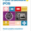Płytki drukowane (PCB). Nauka i projekty od podstaw - ebook