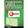 Projektowanie i analiza wzmacniaczy małosygnałowych (e-book)