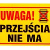 Tabliczka ostrzegawcza PCV /Uwaga! Przejścia nie ma 350x250/ B2/L/P