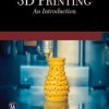 3D Printing. The Complete Guide to Mastering 3D Printing Techniques - ebook