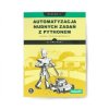 Automatyzacja nudnych zadań z Pythonem. Nauka programowania. Wydanie II - Al Sweigart