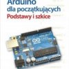 Arduino dla początkujących Podstawy i szkice Simon Monk