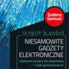 Niesamowite gadżety elektroniczne. Szalony Geniusz. Wydanie II - ebook