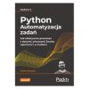 Python. Automatyzacja zadań. Jak efektywnie pracować z danymi, arkuszami Excela, raportami i e-mailami. Wydanie II - J. Buelta