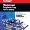 Make: Mechanical Engineering for Makers - Print