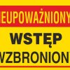 Tabliczka ostrzegawcza PCV /Nieupoważnionym wstęp wzbroniony 350x250/ B19/L/P