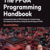The FPGA Programming Handbook. An essential guide to FPGA design for transforming ideas into hardware using SystemVerilog and VH