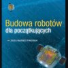 Budowa robotów dla początkujących - książka drukowana