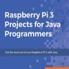 Raspberry Pi 3 Projects for Java Programmers. Get the most out of your Raspberry Pi 3 with Java - ebook