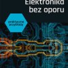 Elektronika bez oporu. Praktyczne przykłady - ebook
