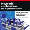 Inżynieria mechaniczna dla majsterkowiczów. Prosty przewodnik po praktycznych zagadnieniach - ebook