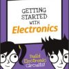 Getting Started with Electronics: Build Electronic Circuits
