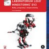Laboratorium LEGO Mindstorms EV3. Buduj, programuj i eksperymentuj - ebook