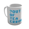 ?Out Of Tea Error - Mug