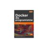 Docker dla programistów. Rozwijanie aplikacji i narzędzia ciągłego dostarczania DevOps - R. McGuire, M. Schwartz, A. K. Dennis