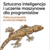 Sztuczna inteligencja i uczenie maszynowe dla programistów. Praktyczny przewodnik po sztucznej inteligencji - ebook