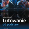 Lutowanie od podstaw. Wydanie II - ebook