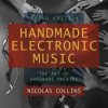 Handmade Electronic Music: The Art of Hardware Hacking - Paperback