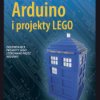 Arduino i projekty LEGO. Zadziwiające projekty LEGO sterowane przez Arduino - ebook