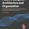 Modern Computer Architecture and Organization. A systems-level guide to modern computer architectures, from hardware foundations