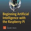 Beginning Artificial Intelligence with the Raspberry Pi - Paperback