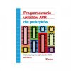 Programowanie układów AVR dla praktyków - Elliot Williams
