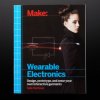 Make: Wearable Electronics - Kate Hartman