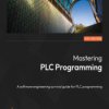 Mastering PLC Programming. The software engineering survival guide to automation programming - ebook