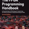 The FPGA Programming Handbook. An essential guide to FPGA design for transforming ideas into hardware using SystemVerilog and VH