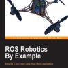 ROS Robotics By Example. Bring life to your robot using ROS robotic applications - ebook